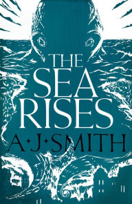 Title: The Sea Rises, Author: A.J.  Smith