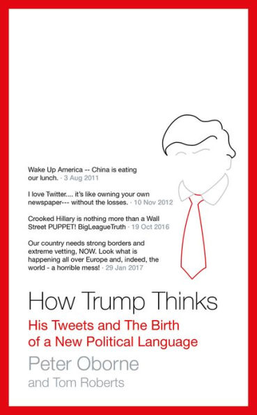 How Trump Thinks: His Tweets and the Birth of a New Political Language