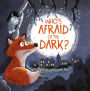 Who's Afraid of the Dark