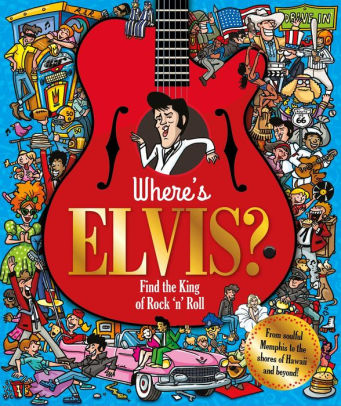 Where S Elvis Find The King Of Rock N Roll By Igloobooks