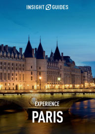 Title: Insight Guides Experience Paris (Travel Guide eBook), Author: Insight Guides