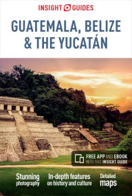 Title: Insight Guides Guatemala, Belize and Yucatan (Travel Guide with Free eBook), Author: Insight Guides