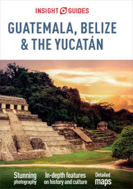 Title: Insight Guides Guatemala, Belize and Yucatan (Travel Guide eBook), Author: Insight Guides