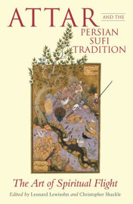 Title: Attar and the Persian Sufi Tradition: The Art of Spiritual Flight, Author: L. Lewisohn