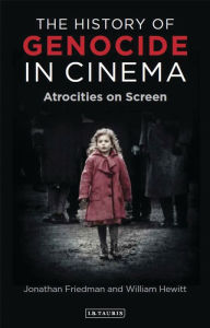 Title: The History of Genocide in Cinema: Atrocities on Screen, Author: William Hewitt