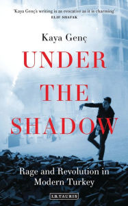 Title: Under the Shadow: Rage and Revolution in Modern Turkey, Author: Mystic Jay