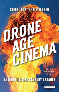 Title: Drone Age Cinema: Action Film and Sensory Assault, Author: Joni Ames