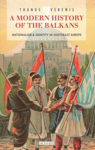 Title: A Modern History of the Balkans: Nationalism and Identity in Southeast Europe, Author: Thanos Veremis