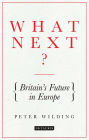 What Next?: Britain's Future in Europe