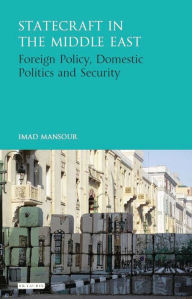 Title: Statecraft in the Middle East: Foreign Policy, Domestic Politics and Security, Author: George Anthony Kulz