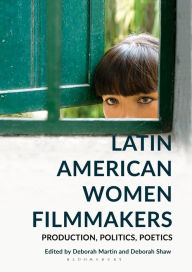 Title: Latin American Women Filmmakers: Production, Politics, Poetics, Author: Deborah Martin