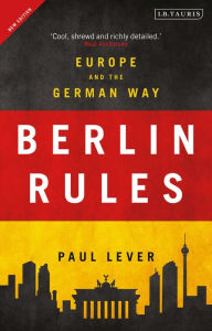 Title: Berlin Rules: Europe and the German Way, Author: Dr. James Mallinson