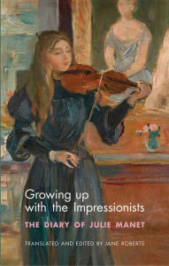 Title: Growing Up with the Impressionists: The Diary of Julie Manet, Author: Christopher Kaase