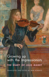Title: Growing Up with the Impressionists: The Diary of Julie Manet, Author: Julie Manet