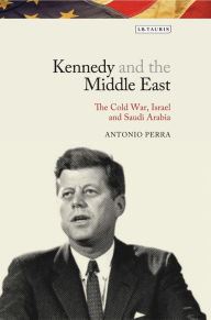 Title: Kennedy and the Middle East: The Cold War, Israel and Saudi Arabia, Author: Minimal Funk