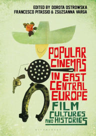 Title: Popular Cinemas in East Central Europe: Film Cultures and Histories, Author: Dorota Ostrowska