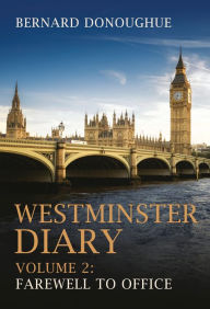 Title: Westminster Diary: Volume 2: Farewell to Office, Author: Bernard Donoughue
