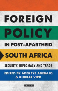 Title: Foreign Policy in Post-Apartheid South Africa: Security, Diplomacy and Trade, Author: Adekeye Adebajo