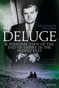 Title: The Deluge: A Personal View of the End of Empire in the Middle East, Author: Kennedy Trevaskis