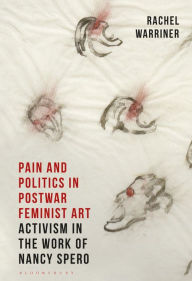Free pdf books for download Pain and Politics in Postwar Feminist Art: Activism in the Work of Nancy Spero