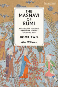 Title: The Masnavi of Rumi, Book Two: A New English Translation with Explanatory Notes, Author: Rumi
