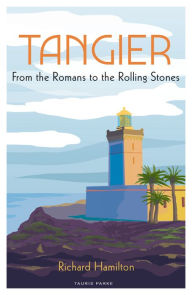 Title: Tangier: From the Romans to the Rolling Stones, Author: Richard Hamilton