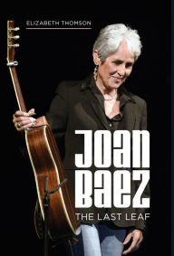 Ebook magazine francais download Joan Baez: The Last Leaf in English CHM iBook PDB 9781786750969 by Elizabeth Thomson