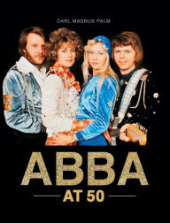 Free full ebook downloads ABBA at 50 English version by Carl Magnus Palm, Carl Magnus Palm 9781786751010