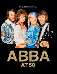 Download english ebooks for free ABBA at 50 by Carl Magnus Palm, Carl Magnus Palm 9781786751010 (English Edition) CHM