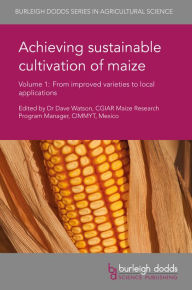 Title: Achieving sustainable cultivation of maize Volume 1: From improved varieties to local applications, Author: Dave Watson