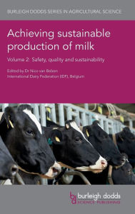 Title: Achieving sustainable production of milk Volume 2: Safety, quality and sustainability, Author: Bertil Linter