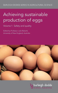 Title: Achieving sustainable production of eggs Volume 1: Safety and quality, Author: Juliet R. Roberts