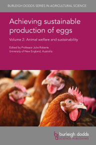 Title: Achieving sustainable production of eggs Volume 2: Animal welfare and sustainability, Author: Juliet R. Roberts