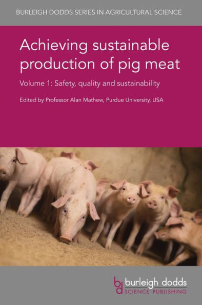 Achieving sustainable production of pig meat Volume 1: Safety, quality and sustainability