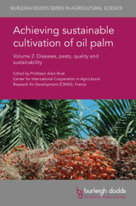 Title: Achieving sustainable cultivation of oil palm Volume 2: Diseases, pests, quality and sustainability, Author: Karl Wolf