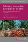 Achieving sustainable cultivation of oil palm Volume 2: Diseases, pests, quality and sustainability