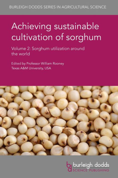 Achieving sustainable cultivation of sorghum Volume 2: Sorghum utilization around the world