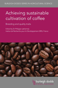 Title: Achieving sustainable cultivation of coffee: Breeding and quality traits, Author: Philippe Lashermes