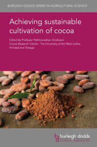 Title: Achieving sustainable cultivation of cocoa, Author: Pathmanathan Umaharan