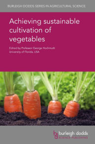 Title: Achieving sustainable cultivation of vegetables, Author: George Hochmuth