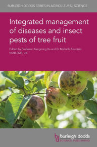 Title: Integrated management of diseases and insect pests of tree fruit, Author: Xiangming Xu