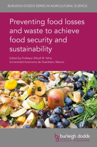 Title: Preventing food losses and waste to achieve food security and sustainability, Author: Elhadi M. Yahia