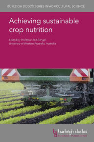 Title: Achieving sustainable crop nutrition, Author: Zed Rengel