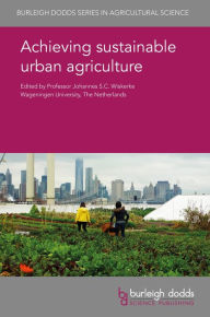 Title: Achieving sustainable urban agriculture, Author: Johannes S. C. Wiskerke