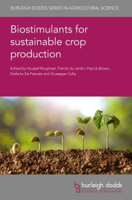 Title: Biostimulants for sustainable crop production, Author: Youssef Rouphael