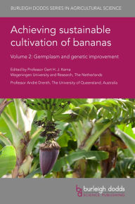 Title: Achieving sustainable cultivation of bananas Volume 2: Germplasm and genetic improvement, Author: Gert H. J. Kema