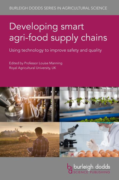Developing smart agri-food supply chains: Using technology to improve safety and quality