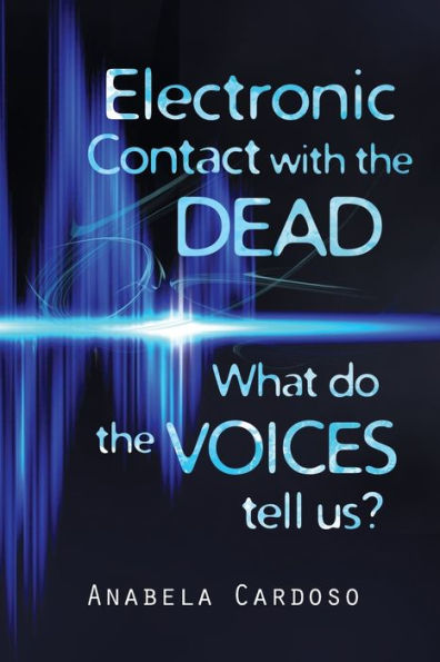 Electronic Contact with the Dead: What do Voices Tell Us?