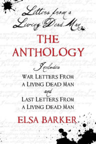 Title: Letters From A Living Dead Man: The Anthology, Author: Elsa Barker