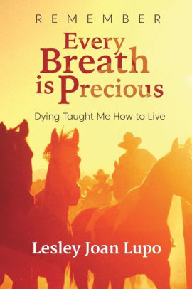 Remember Every Breath Is Precious Dying Taught Me How To Livepaperback - 